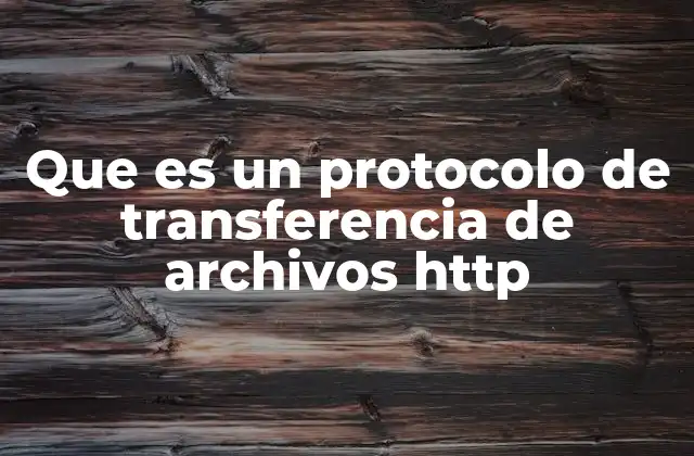 Que es un Protocolo de Transferencia de Archivos Http 2 Cómo funciona el protocolo HTTP en la comunicación web