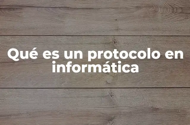 Qué es un Protocolo en Informática