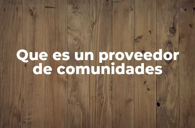 Que es un Proveedor de Comunidades