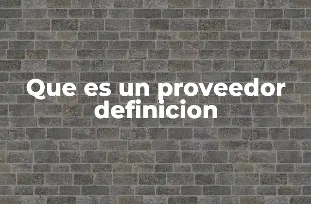 Que es un Proveedor Definicion