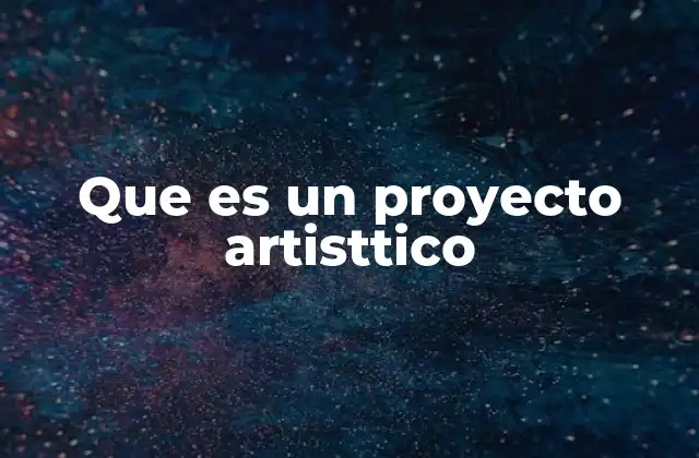 Que es un Proyecto Artisttico