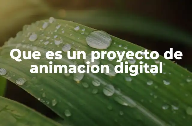 Que es un Proyecto de Animacion Digital 2 La evolución de la animación digital