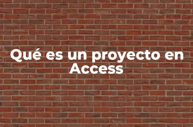 Qué es un Proyecto en Access