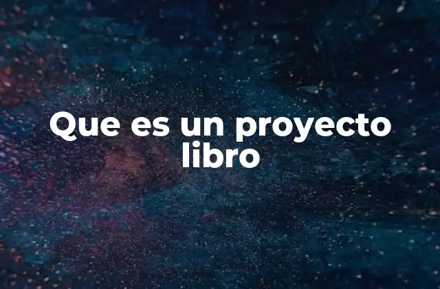 Que es un Proyecto Libro
