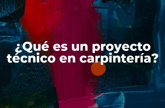 La importancia de los planos en la ejecución de obras de carpintería