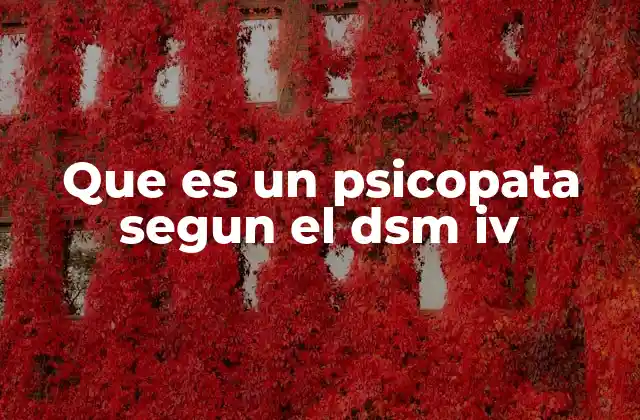 Que es un Psicopata Segun el Dsm Iv