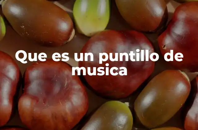 Que es un Puntillo de Musica