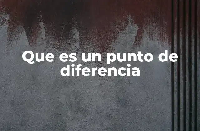 Que es un Punto de Diferencia
