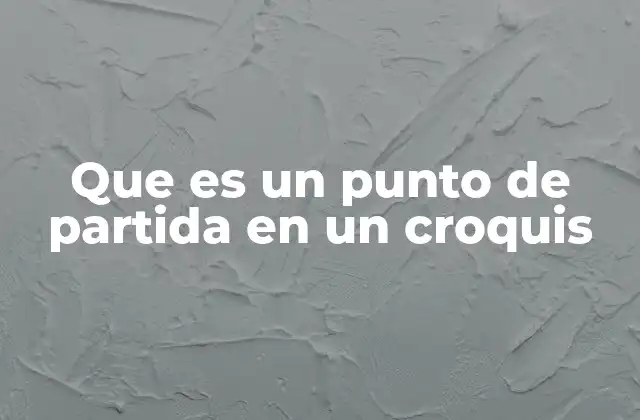 Que es un Punto de Partida en un Croquis