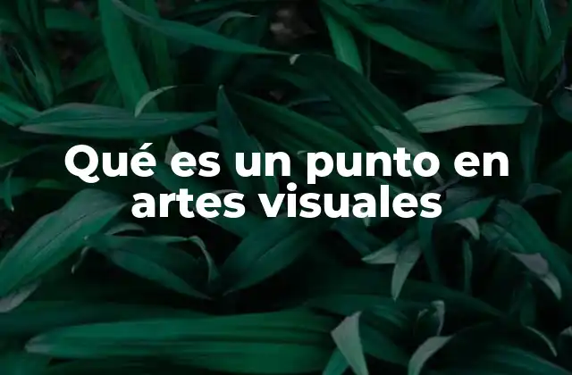 El punto como base para construir formas y líneas