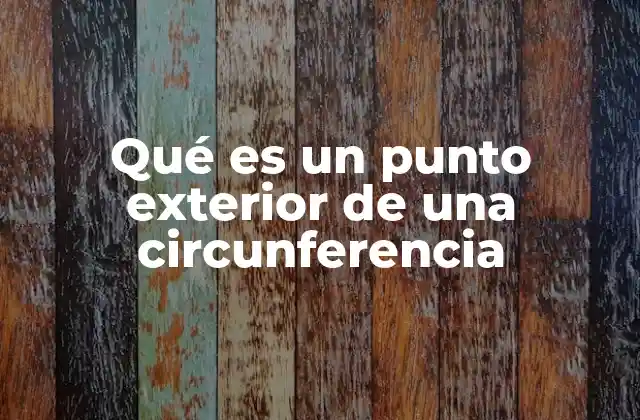Qué es un Punto Exterior de una Circunferencia