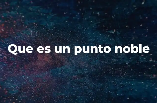 Que es un Punto Noble