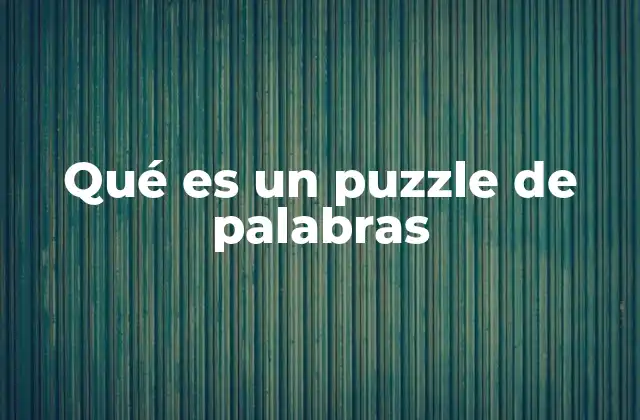 Qué es un Puzzle de Palabras