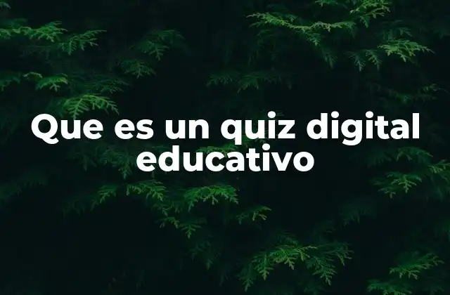 Que es un Quiz Digital Educativo