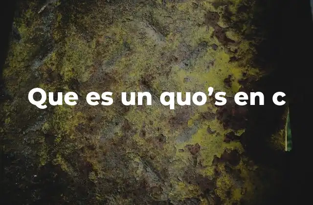 Que es un Quo’s en C