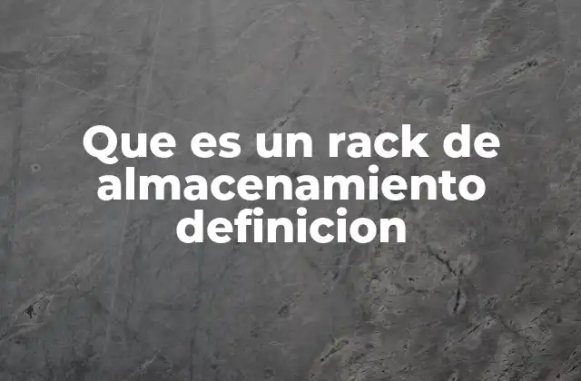 Que es un Rack de Almacenamiento Definicion