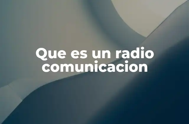 Que es un Radio Comunicacion