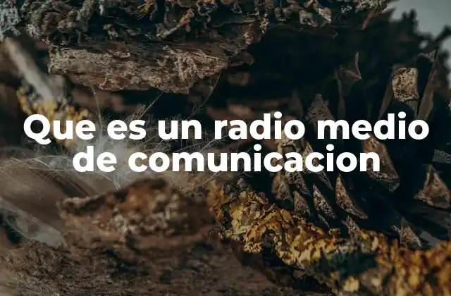 La evolución del radio en la comunicación masiva