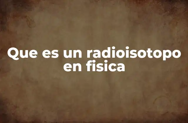 Los elementos inestables y su papel en la ciencia