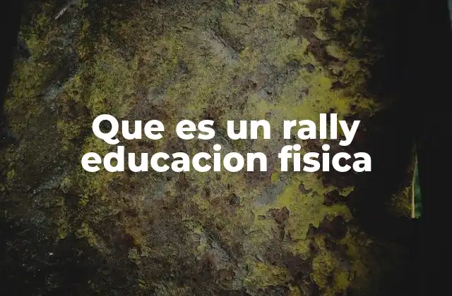 Que es un Rally Educacion Fisica