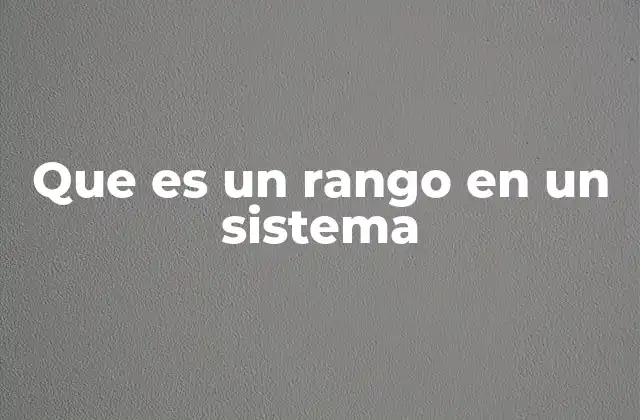 Que es un Rango en un Sistema