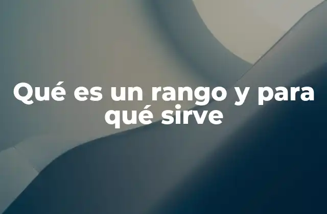Qué es un Rango y para Qué Sirve