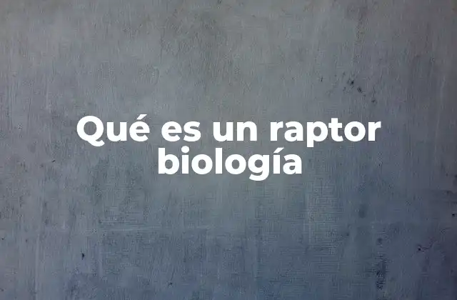 Qué es un Raptor Biología