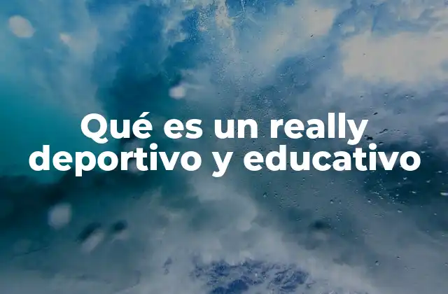 Qué es un Really Deportivo y Educativo