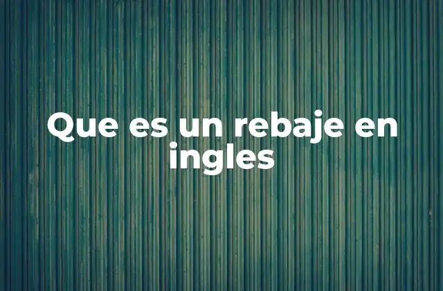 Que es un Rebaje en Ingles