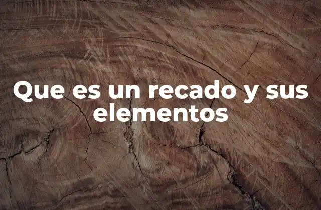 Que es un Recado y Sus Elementos