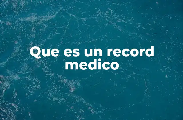 Que es un Record Medico