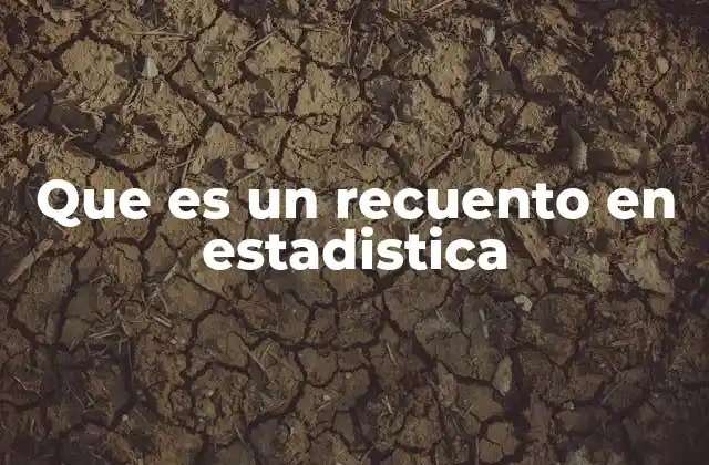 Que es un Recuento en Estadistica