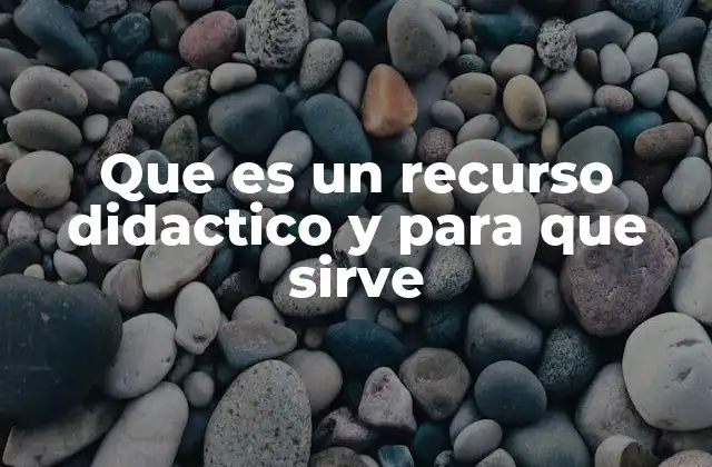 Que es un Recurso Didactico y para que Sirve