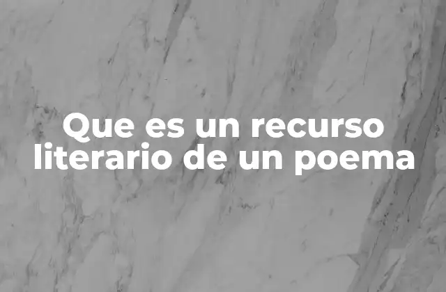 El papel de los recursos literarios en la poesía