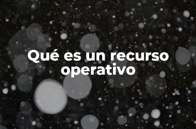 Qué es un Recurso Operativo