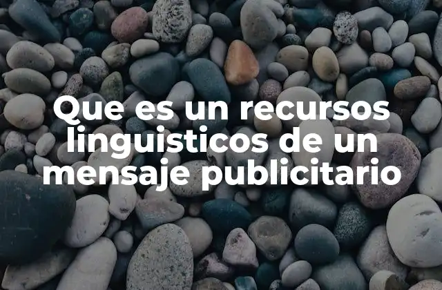 Que es un Recursos Linguisticos de un Mensaje Publicitario