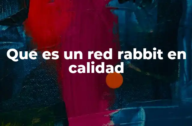 Que es un Red Rabbit en Calidad