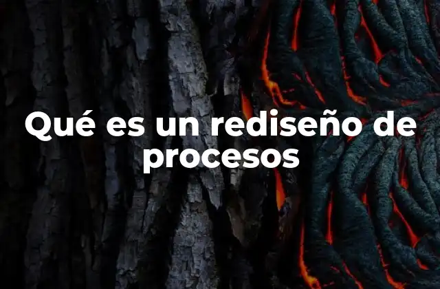 Qué es un Rediseño de Procesos
