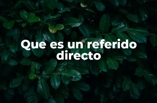 Que es un Referido Directo