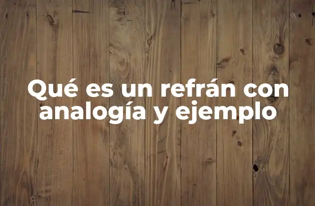 Qué es un Refrán con Analogía y Ejemplo