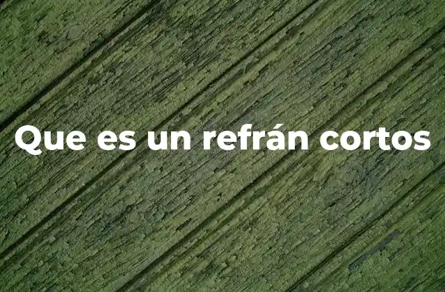 Que es un Refrán Cortos