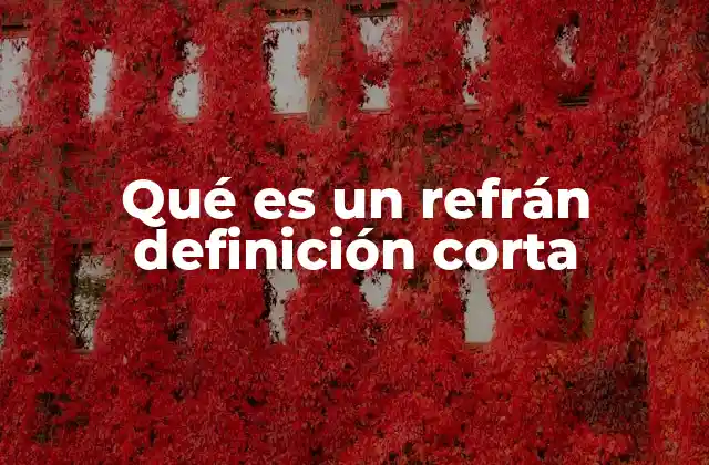 Qué es un Refrán Definición Corta