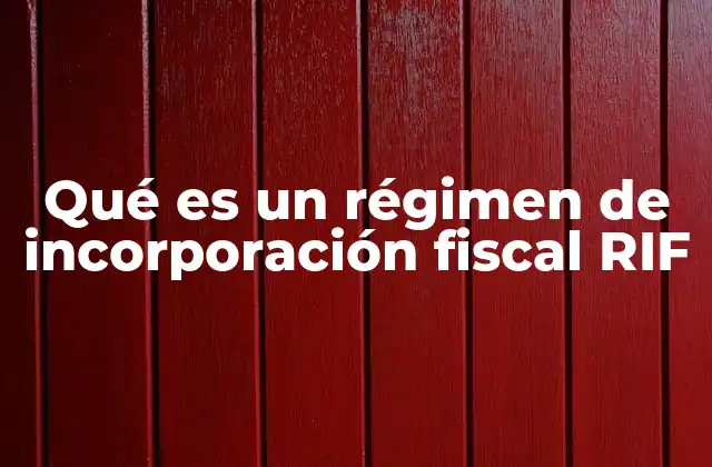 Qué es un Régimen de Incorporación Fiscal Rif