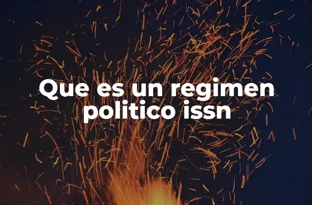 Que es un Regimen Politico Issn