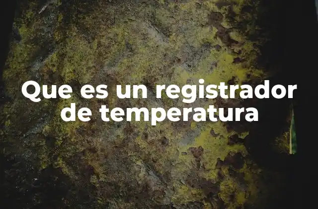 Que es un Registrador de Temperatura