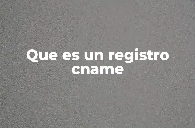 Que es un Registro Cname