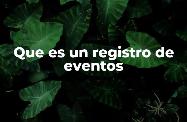Que es un Registro de Eventos