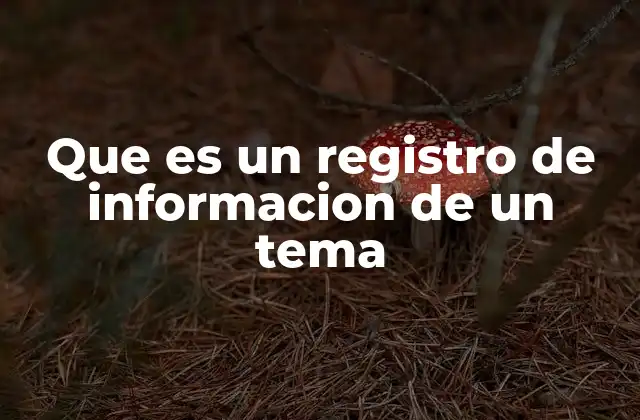 La importancia de organizar la información temática