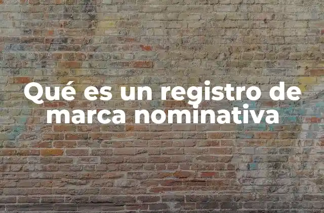 Qué es un Registro de Marca Nominativa