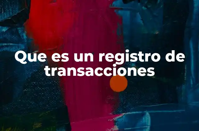 Que es un Registro de Transacciones